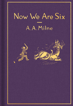 Now We Are Six: Classic Gift Edition by A. A. Milne; Illustrated by Ernest H. Shepard