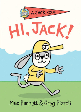 Hi, Jack! by Mac Barnett; Illustrated by Greg Pizzoli