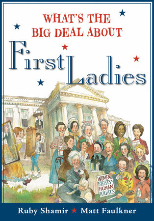 What's The Big Deal About First Ladies by Ruby Shamir