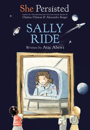 She Persisted: Sally Ride by Atia Abawi and Chelsea Clinton