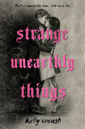 Strange Unearthly Things by Kelly Creagh