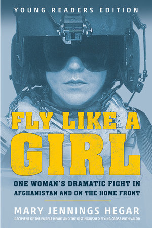 Fly Like a Girl by Mary Jennings Hegar