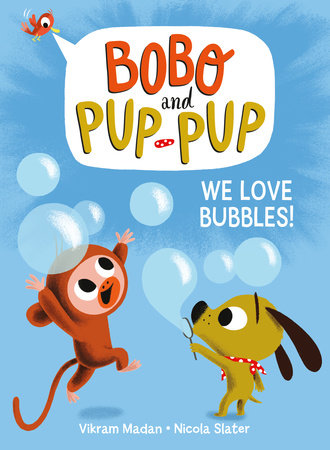 We Love Bubbles! (Bobo and Pup-Pup) by Vikram Madan