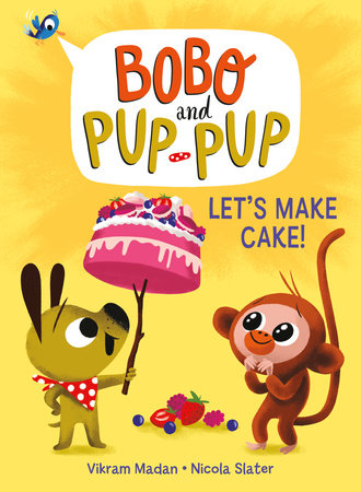 Let's Make Cake! (Bobo and Pup-Pup) by Vikram Madan