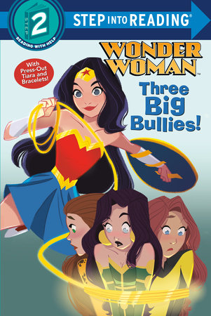Three Big Bullies! (DC Super Heroes: Wonder Woman) by Christy Webster
