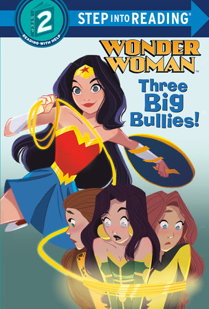 Three Big Bullies! (DC Super Heroes: Wonder Woman) by Christy Webster