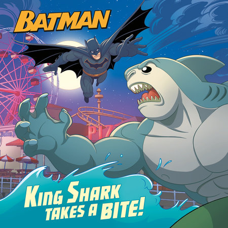 King Shark Takes a Bite! (DC Super Heroes: Batman) by John Sazaklis
