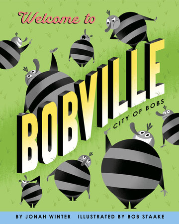 Welcome to Bobville by Jonah Winter