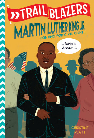 Trailblazers: Martin Luther King, Jr. by Christine Platt