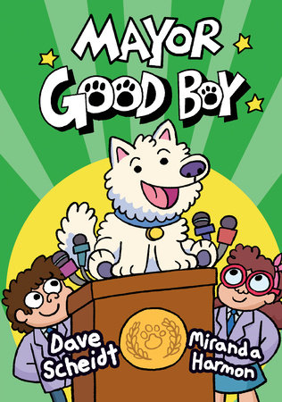 Mayor Good Boy by Dave Scheidt and Miranda Harmon