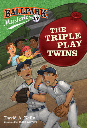 Ballpark Mysteries #17: The Triple Play Twins by David A. Kelly; illustrated by Mark Meyers