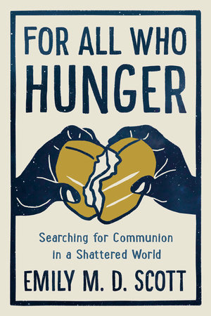 For All Who Hunger by Emily M. D. Scott
