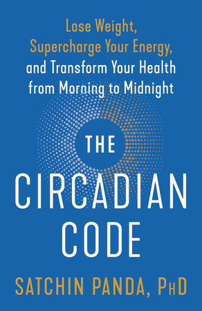 The Circadian Code by Satchin Panda, PhD