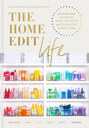 The Home Edit Life by Clea Shearer, Joanna Teplin