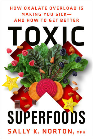 Toxic Superfoods by Sally K. Norton, MPH