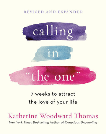 Calling in "The One" Revised and Expanded by Katherine Woodward Thomas