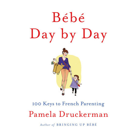 Bébé Day by Day by Pamela Druckerman