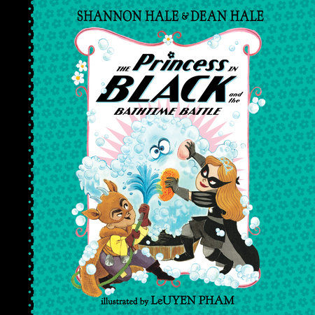 The Princess in Black and the Bathtime Battle by Shannon Hale and Dean Hale