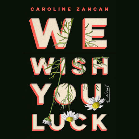 We Wish You Luck by Caroline Zancan