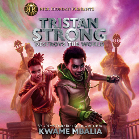 Tristan Strong Destroys the World (A Tristan Strong Novel, Book 2) by Kwame Mbalia