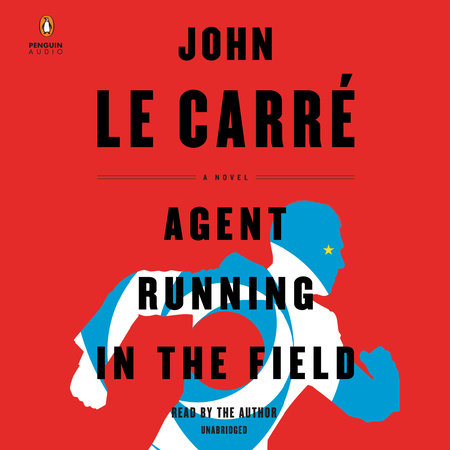 Agent Running in the Field by John le Carré