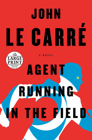 Agent Running In The Field By John Le Carre 9781984878878