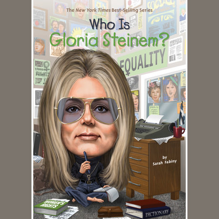 Who Is Gloria Steinem? by Sarah Fabiny and Who HQ