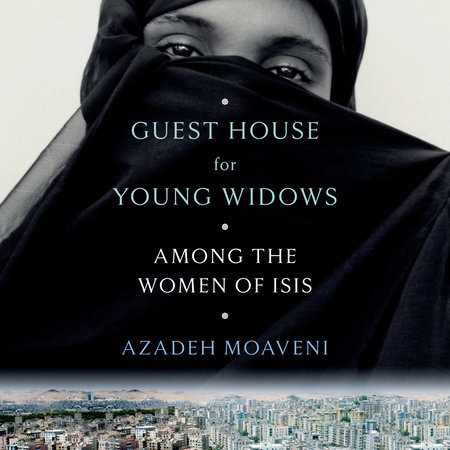 Guest House for Young Widows by Azadeh Moaveni