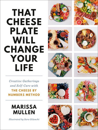 That Cheese Plate Will Change Your Life by Marissa Mullen