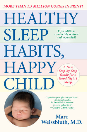Healthy Sleep Habits, Happy Child, 5th Edition by Marc Weissbluth, M.D.