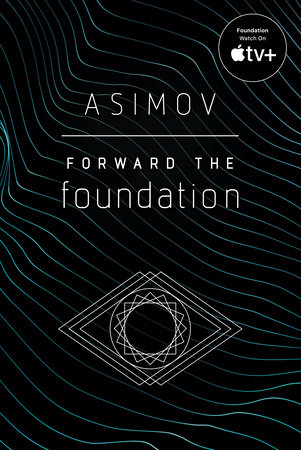 Forward the Foundation by Isaac Asimov