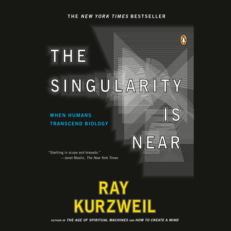 The Singularity Is Near by Ray Kurzweil