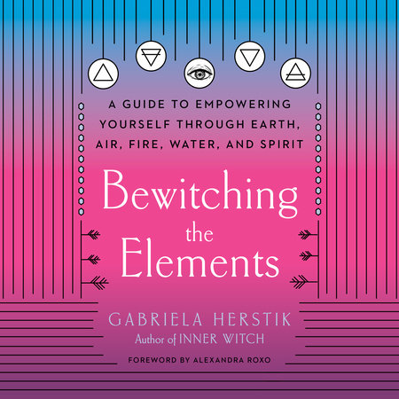 Bewitching the Elements by Gabriela Herstik