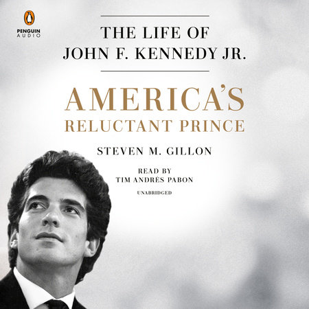 America S Reluctant Prince By Steven M Gillon Penguinrandomhouse Com Books