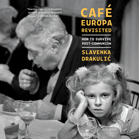Café Europa Revisited by Slavenka Drakulic