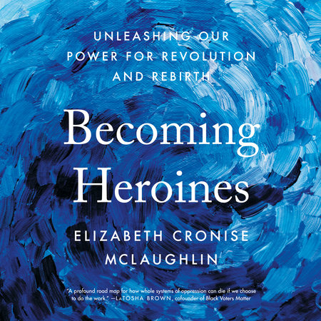 Becoming Heroines by Elizabeth Cronise McLaughlin