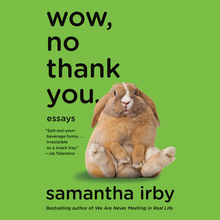 Wow No Thank You By Samantha Irby Penguinrandomhouse Com Books