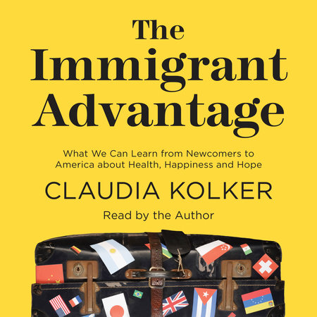 The Immigrant Advantage by Claudia Kolker