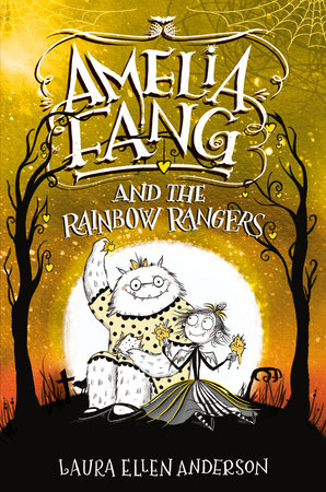 Amelia Fang and the Rainbow Rangers by Laura Ellen Anderson