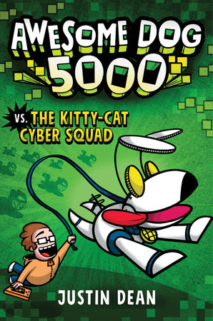 Awesome Dog 5000 vs. The Kitty-Cat Cyber Squad (Book 3) by Justin Dean