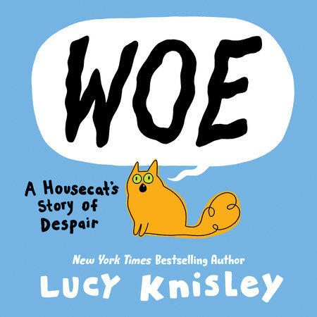 Woe: A Housecat's Story of Despair by Lucy Knisley