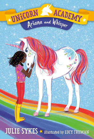 Unicorn Academy #8: Ariana and Whisper by Julie Sykes