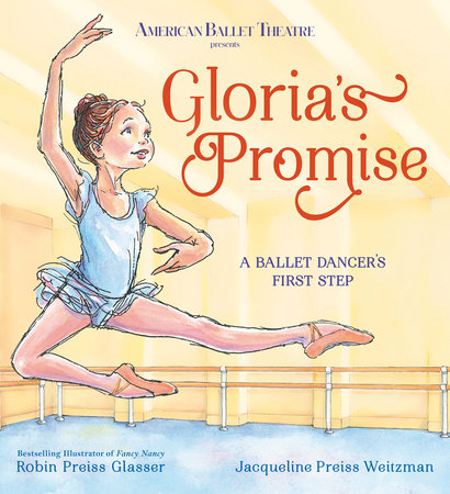 Gloria's Promise (American Ballet Theatre) by Robin Preiss Glasser and Jacqueline Preiss Weitzman