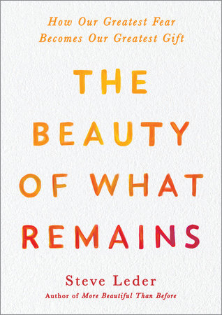 The Beauty of What Remains by Steve Leder