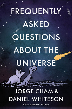 Frequently Asked Questions about the Universe by Jorge Cham and Daniel Whiteson
