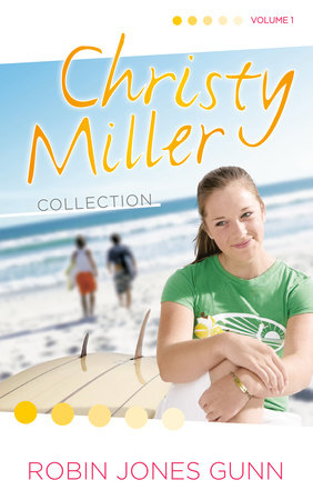 Christy Miller Collection, Vol 1 by Robin Jones Gunn