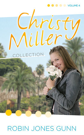 Christy Miller Collection, Vol 4 by Robin Jones Gunn