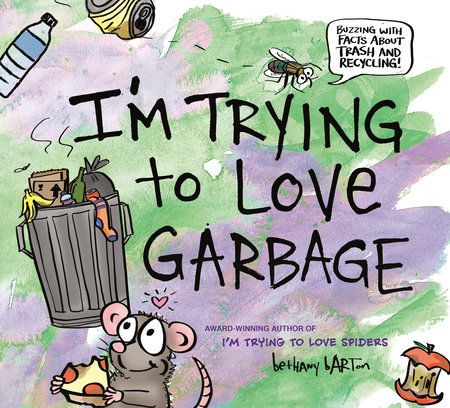 I'm Trying to Love Garbage by Bethany Barton