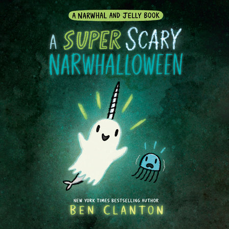 A Super Scary Narwhalloween (A Narwhal and Jelly Book #8) by Ben Clanton