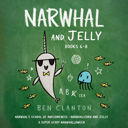 Narwhal and Jelly Books 6-8 by Ben Clanton